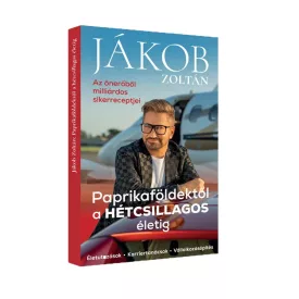 Jákob Zoltán: Paprikaföldektől a hétcsillagos életig