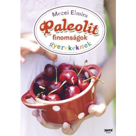 Paleolit finomságok gyerekeknek Mezei Elmira