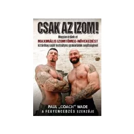 Csak az izom! - Paul Coach Wade