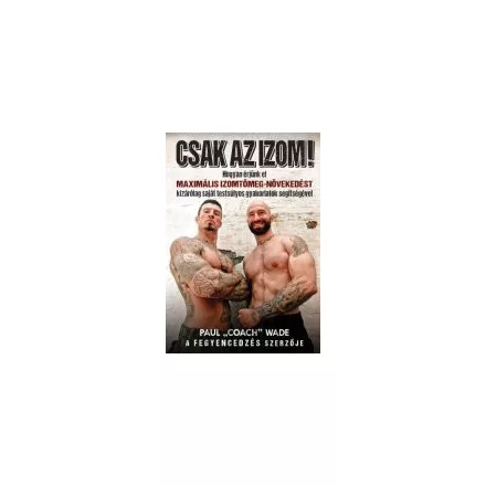 Csak az izom! - Paul Coach Wade