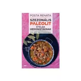 Szezonális paleolit ételek hedonistáknak Posta Renáta
