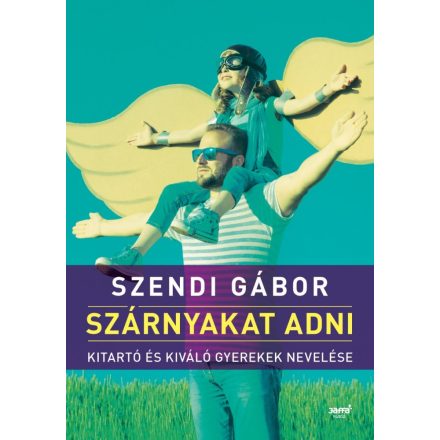 Szárnyakat adni - Szendi Gábor