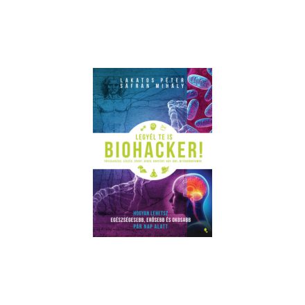 Legyél te is biohacker! - Lakatos-Sáfrán