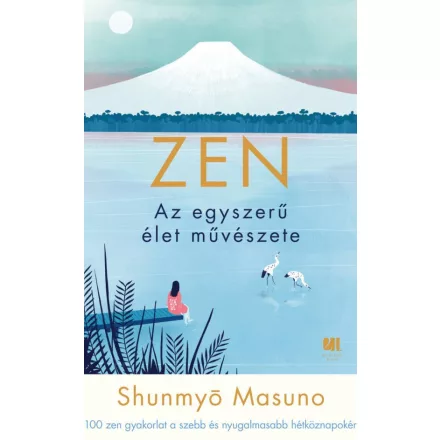 ZEN - Az egyszerű élet művészete Shunmyo Masuno