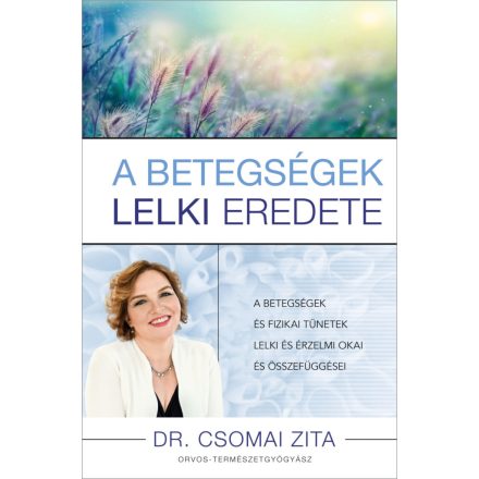 A betegségek lelki eredete - Dr. Csomai Zita