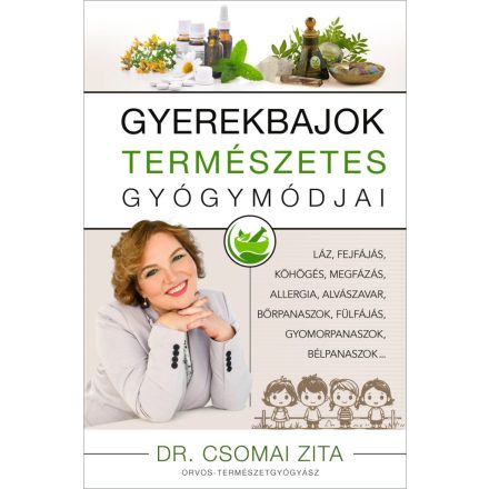 Gyerekbajok természetes gyógymódjai - Dr. Csomai Zita