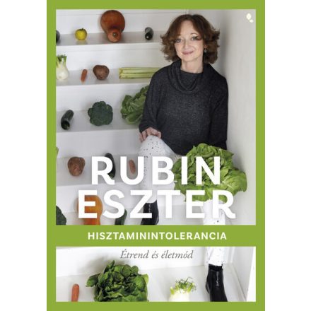 Hisztaminintolerancia étrend és életmód - Rubin Eszter